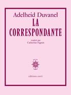 Couverture du livre « La correspondante » de Adelheid Duvanel aux éditions Corti