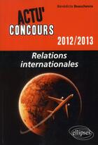 Couverture du livre « Relations internationales - 2012-2013 » de Benedicte Beauchesne aux éditions Ellipses