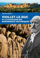 Couverture du livre « Viollet le Duc et la création des monuments historiques » de Bernard Crochet aux éditions Ouest France