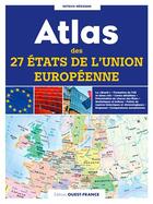 Couverture du livre « Atlas des 27 Etats de l'Union européenne » de Patrick Merienne aux éditions Ouest France