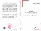 Couverture du livre « L'orient du psychanalyste » de Jacques Felician aux éditions L'harmattan