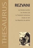 Couverture du livre « Les années-lumière, les années Lula, le testament amoureux, j'avais un ami, les repentirs du peintre » de Rezvani Serge aux éditions Actes Sud