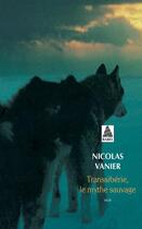 Couverture du livre « Transsibérie, le mythe sauvage » de Nicolas Vanier aux éditions Actes Sud