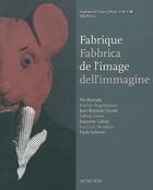 Couverture du livre « Fabriques de l'image ; fabrica dell'immagine » de Guillaume Le Gall aux éditions Actes Sud