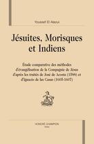 Couverture du livre « Jésuites, morisques et indiens » de Youssef El Alaoui aux éditions Honore Champion