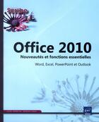 Couverture du livre « Office 2010 ; word, excel, powerpoint et outlook ; nouveautés et fonctions essentielles de la version 2010 » de  aux éditions Eni
