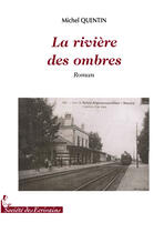 Couverture du livre « La rivière des ombres » de Quentin Michel aux éditions Societe Des Ecrivains