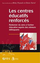 Couverture du livre « Les centres éducatifs renforcés ; redonner du sens à l'action éducative auprés des mineurs délinquants » de Puyuelo Remy/Turrel aux éditions Eres