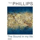 Couverture du livre « Tom Phillips ; the sound in my life » de Jean-Yves Bosseur aux éditions Delatour