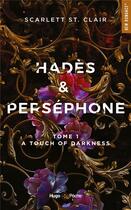 Couverture du livre « Hadès et Perséphone Tome 1 : a touch of darkness » de Scarlett St. Clair aux éditions Hugo Poche