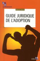 Couverture du livre « Guide juridique de l'adoption » de Patrick Refalo aux éditions Ash