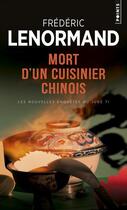 Couverture du livre « Mort d'un cuisinier chinois ; les nouvelles enquêtes du juge Ti » de Frederic Lenormand aux éditions Points