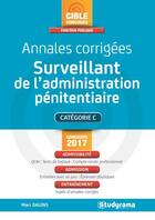 Couverture du livre « Annales corrigées ; surveillant de l'administration pénitentiaire ; catégorie C (concours 2017) » de Marc Dalens aux éditions Studyrama