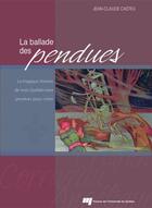 Couverture du livre « La ballade des pendues ; la tragique histoire de trois Québécoises pendues pour crime » de Jean-Claude Castex aux éditions Pu De Quebec