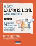 Couverture du livre « La classe collabo-réflexive en mathématiques » de Frédéric Ouellet et Peter Liljedahl aux éditions Cheneliere Mcgraw-hill