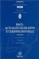 Couverture du livre « Baux : actualité législative et jurisprudentielle » de Etienne Beguin et Jean-Louis Jeghers aux éditions Bruylant