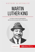 Couverture du livre « Martin Luther King : la lutte contre la ségrégation de la communauté afro-américaine » de Camille David aux éditions 50minutes.fr