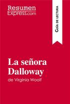 Couverture du livre « La seÃ±ora Dalloway de Virginia Woolf (GuÃ­a de lectura) : Resumen y anÃ¡lisis completo » de  aux éditions Resumenexpress