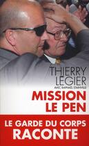 Couverture du livre « Mission Le Pen » de Thierry Legier et Raphael Stainville aux éditions Toucan