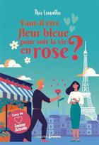 Couverture du livre « Faut-il être fleur bleue pour voir la vie en rose ? » de Theo Lemattre aux éditions Prisma