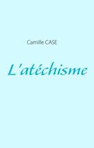 Couverture du livre « L'atéchisme » de Camille Case et Urbe Condita aux éditions Books On Demand