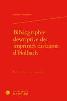 Couverture du livre « Bibliographie descriptive des imprimés du baron d'Holbach » de Jeroom Vercruysse aux éditions Classiques Garnier