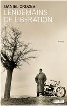 Couverture du livre « Lendemains de Libération » de Daniel Crozes aux éditions Rouergue