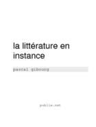 Couverture du livre « La littérature en instance » de Pascal Gibourg aux éditions Publie.net