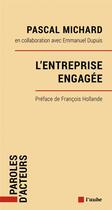 Couverture du livre « L'entreprise engagee - par la prevenance. pour la societe » de Michard/Dupuis aux éditions Editions De L'aube