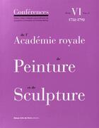 Couverture du livre « Conférences de l'Académie royale de peinture et de sculpture t.6 ; 1752-1792 » de  aux éditions Ensba