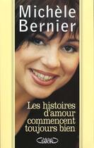 Couverture du livre « Les Histoires D'Amour Commencent Toujours Bien » de Michele Bernier aux éditions Michel Lafon