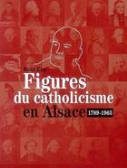 Couverture du livre « Figures du catholicisme en alsace » de Rene Epp aux éditions Coprur