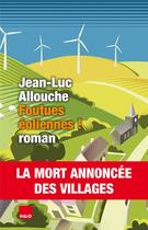 Couverture du livre « Foutues éoliennes ! la mort annoncée des villages » de Jean-Luc Allouche aux éditions H&o