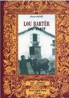Couverture du livre « Lou Bartèr ; Lou Bartè » de Césaire Daugé aux éditions Editions Des Regionalismes
