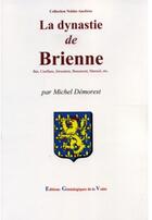 Couverture du livre « La dynastie de Brienne » de Michel Demorest aux éditions Egv