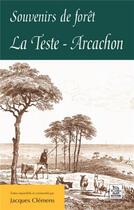 Couverture du livre « Souvenirs de forêt ; la Teste - Arcachon » de Jacques Clemens aux éditions Editions Sutton