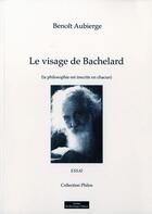 Couverture du livre « Le visage de bachelard » de Benoit Aubierge aux éditions Do Bentzinger