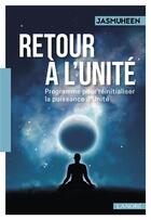 Couverture du livre « Retour à l'unité ; programme pour réinitialiser la puissance d'Unité » de Jasmuheen aux éditions Lanore