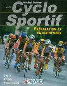 Couverture du livre « Le Cyclosportif ; Preparation Et Entrainement » de Michel Delore aux éditions Amphora