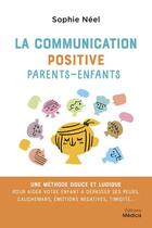 Couverture du livre « La communication positive parents enfants » de Sophie Neel aux éditions Medicis
