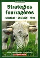 Couverture du livre « Stratégies fourragères » de Christian Huygue et Laurent Vignau-Loustau aux éditions France Agricole