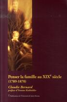 Couverture du livre « Penser la famille au XIX siècle (1789-1870) » de Claudie Bernard aux éditions Pu De Saint Etienne