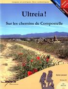 Couverture du livre « Ultreia ! Sur Les Chemins De Compostelle (Francais / Espagnol / Occitan / Catalan) » de Sylvie Leonard aux éditions Crdp De Montpellier