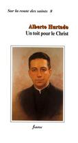 Couverture du livre « Alberto hurtado, un toit pour le christ » de Magnet A aux éditions Fidelite