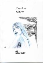 Couverture du livre « Parcs » de Pierre Rive aux éditions Chloe Des Lys