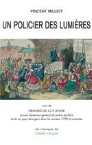 Couverture du livre « Un policier des Lumières ; mémoires de J. C. P. Lenoir » de Vincent Milliot aux éditions Champ Vallon