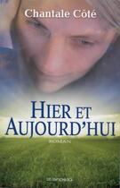 Couverture du livre « Hier et aujourd'hui » de Cote Chantale aux éditions Les Editions Jcl