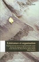 Couverture du livre « Littérature et organisation » de Michel Dion aux éditions Editions Nota Bene