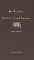 Couverture du livre « Dix façons de le préparer : le chocolat » de Sompayrac Jeanne aux éditions Les Editions De L'epure