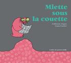 Couverture du livre « Miette sous la couette » de Yann Fastier et Fabienne Seguy aux éditions Atelier Du Poisson Soluble